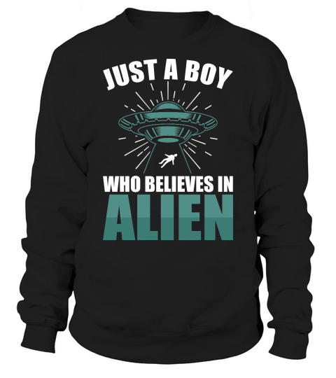 Vintage UFO Alien Just A Boy Who Believes In Alien 3 Sweatshirt Unisex