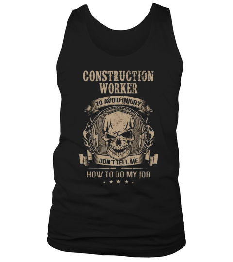 Construction worker   Don t tell me about my job IronWorker Tank Top Unisex