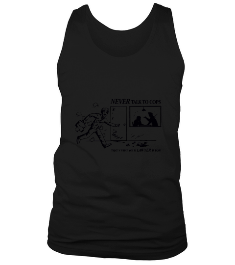 Never Talk To Cops Thats What Your Lawer Is For Entry Vintage Tank Top Unisex