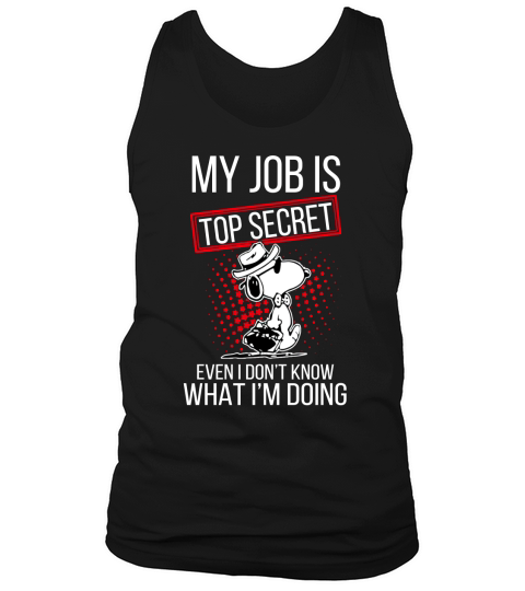 Snoopy my job is top secret even I dont shirt Tank Top Unisex