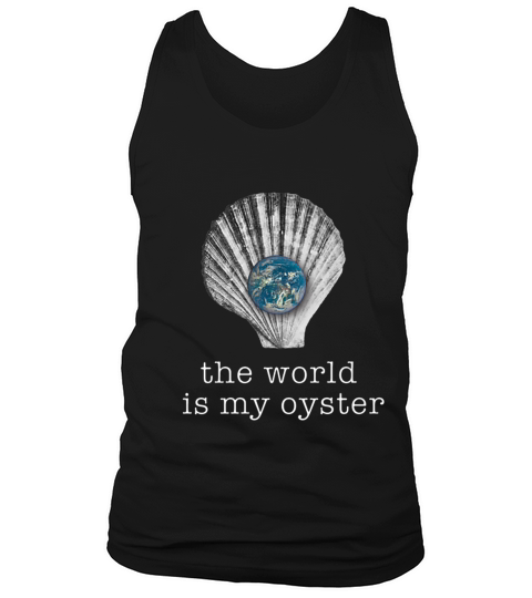 The World Is My Oyster Adventure And World Travel T-shirt Tank Top Unisex