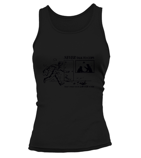 Never Talk To Cops Thats What Your Lawer Is For Entry Vintage Tank top Woman
