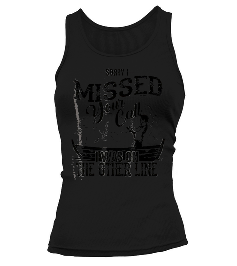 Sorry I Missed Your Call I Was On The Other Line Funny Gift Tank top Woman