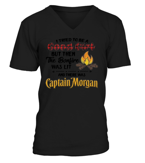 I tried to be a good girl but then the bonfire was lit and there was Captain Morgan V-Neck T-shirt