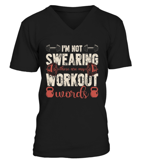 im not swearing these are my workout words V-Neck T-shirt