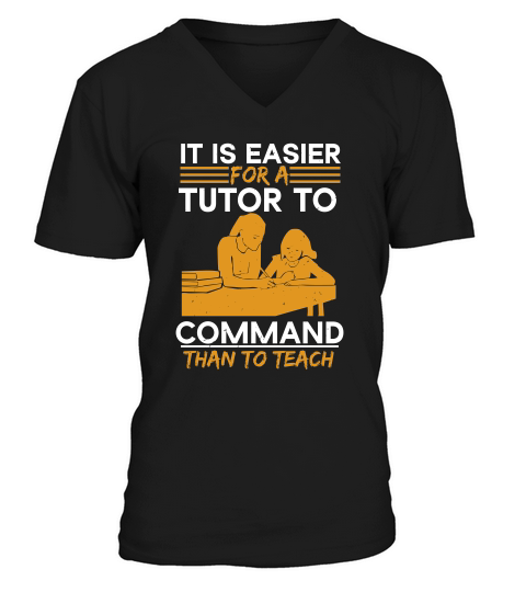 It Is Easier For A Tutor To Command Than To Teach V-Neck T-shirt
