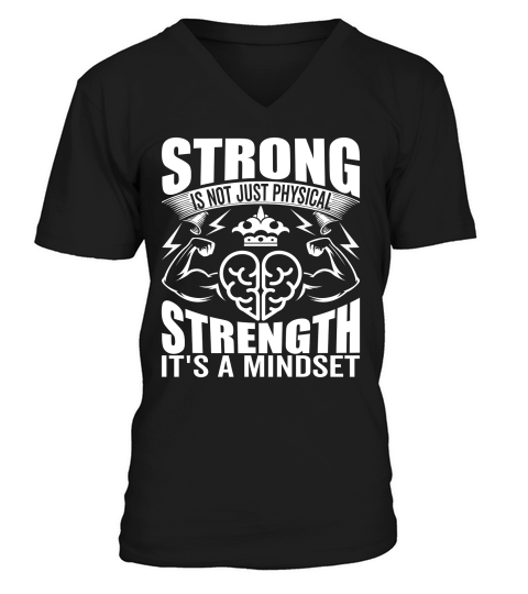 strong is not just physical strength its a mindset V-Neck T-shirt