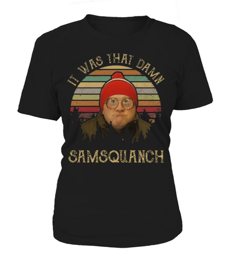 It was that damn samsquanch vintage shirt Women's T-Shirt