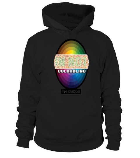 Im not colorblind  Im unique color blind Hoodie Unisex