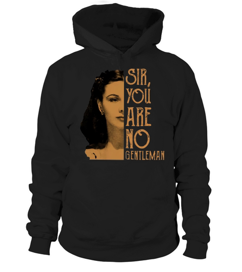 Scarlett Ohara Sir You Are No Gentleman Shirt Hoodie Unisex