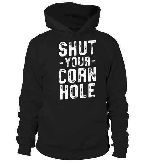 Shut Your Cornhole Funny Bean Bag Toss Competition T-shirt Hoodie Unisex