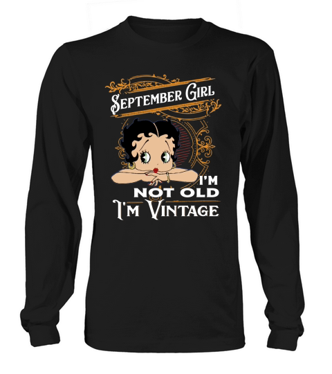 Betty Boop September girl i’m not old i’m vintage shirt Long sleeved Unisex