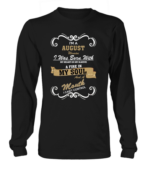 Im A August Woman I Was Born With My Heart On My  T-shirt Long sleeved Unisex