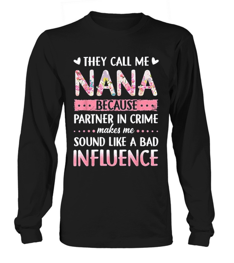 They Call Me Nana Because Partner In Crime Long sleeved Unisex