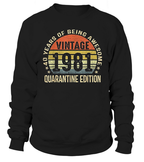 1981 Birthday 40 Years Old Vintage Gift Sweatshirt Unisex