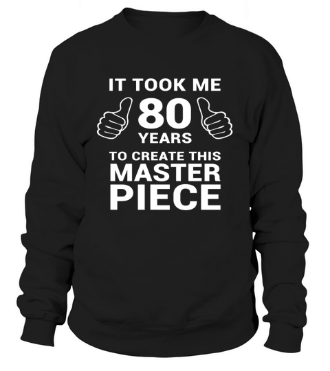 Funny 80 Years Old Joke Shirt 80th Birthday Gag Gift Idea Sweatshirt Unisex