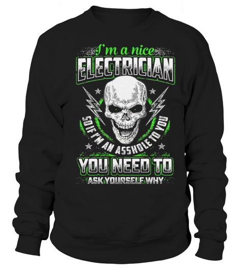 I Am A Nice Electrician Sweatshirt Unisex