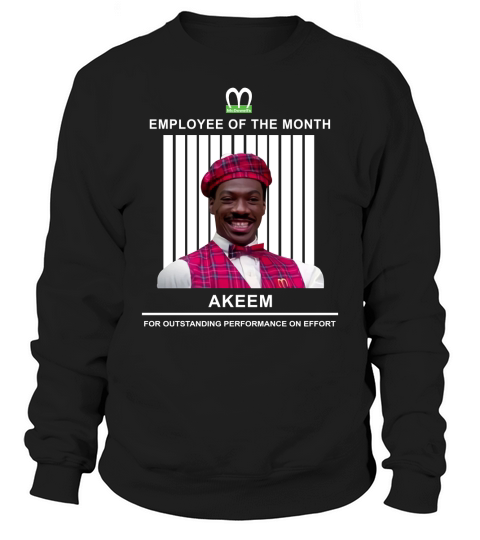 McDowell’s employee of the month Akeem for outstanding performance on effort Sweatshirt Unisex