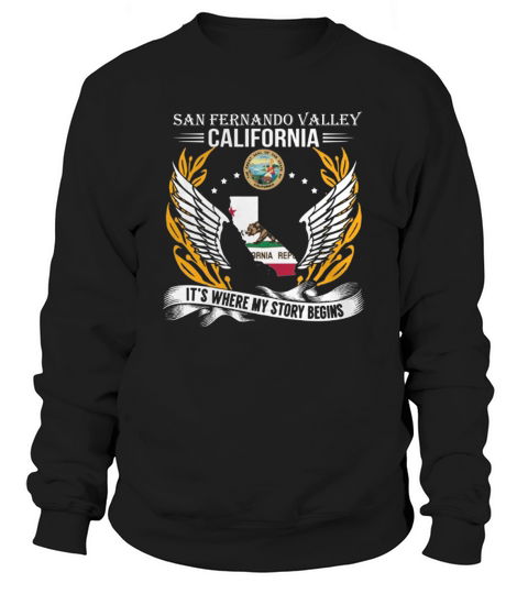 San Fernando Valley californiia its where my story begins Sweatshirt Unisex