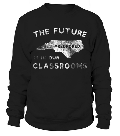 The Future In Our Classrooms Red For Ed North Carolina T-shirt Sweatshirt Unisex
