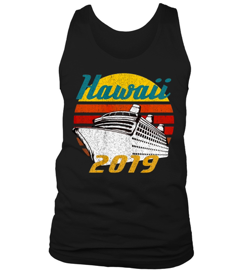 Hawaii Cruise 2019 Souvenir Vintage Cruise Ship Gift T-shirt Tank Top Unisex