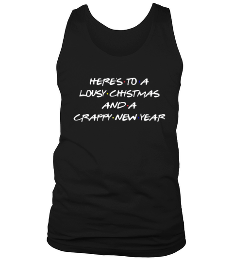 Heres To A Lousy Christmas And A Crappy New Year Tank Top Unisex