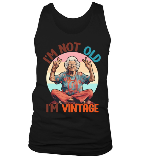 I m Not Old I m Vintage Funny Quotes Tank Top Unisex
