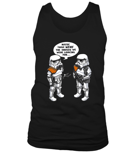 maybe those were the droids we were looking for Tank Top Unisex