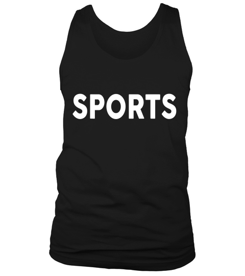 Shirt That Says Sports The Word Sports T-shirt Tank Top Unisex