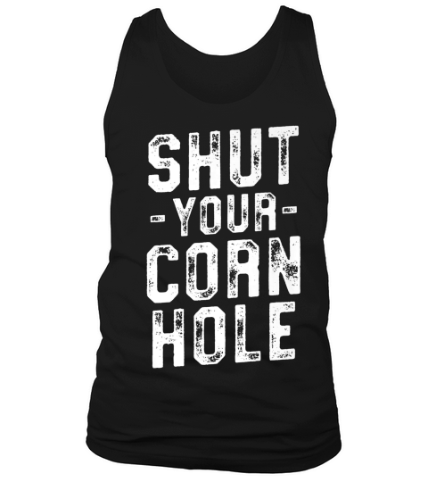 Shut Your Cornhole Funny Bean Bag Toss Competition T-shirt Tank Top Unisex