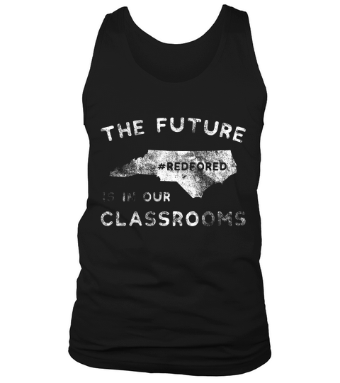The Future In Our Classrooms Red For Ed North Carolina T-shirt Tank Top Unisex