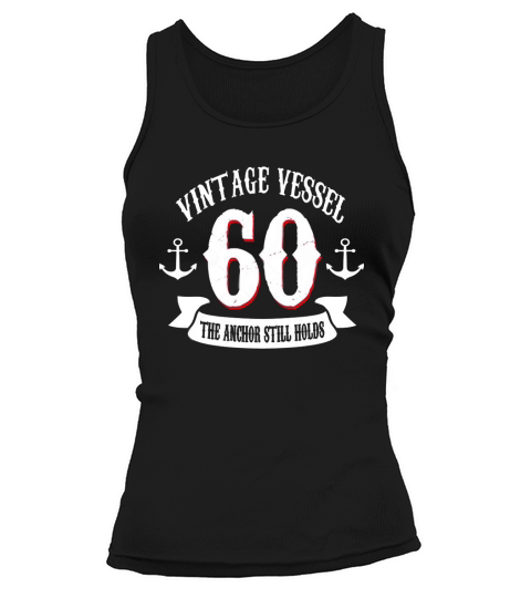 60th birthday vintage age vessel 60 the anchor still holds Tank top Woman
