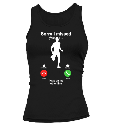 Running Sorry I Missed Your Call I Was On My Other Line Funny Sport Lovers Tank top Woman