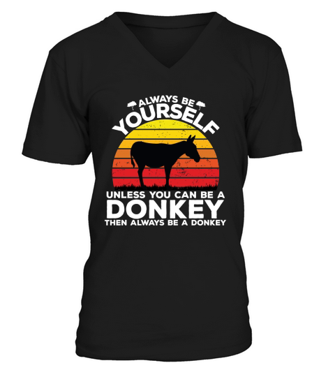 Always be yourself unless you can be a donkey then always be a donkey V-Neck T-shirt