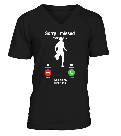 Running Sorry I Missed Your Call I Was On My Other Line Funny Sport Lovers V-Neck T-shirt
