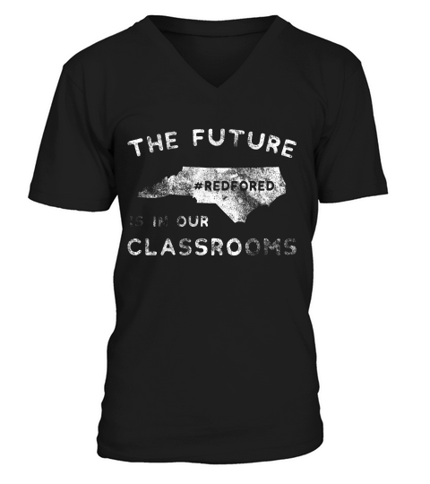 The Future In Our Classrooms Red For Ed North Carolina T-shirt V-Neck T-shirt