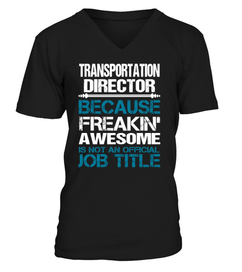 TRANSPORTATION DIRECTOR Freakin V-Neck T-shirt