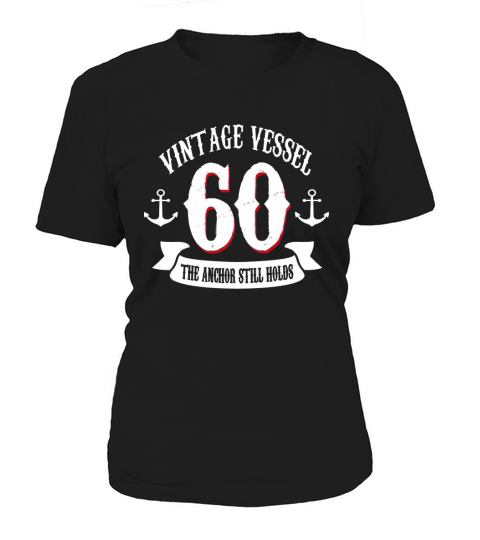 60th birthday vintage age vessel 60 the anchor still holds Women's T-Shirt