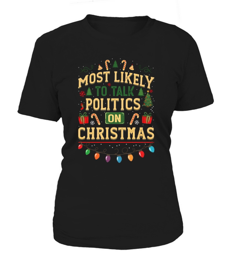 Most likely to talk politics on christmas Women's T-Shirt