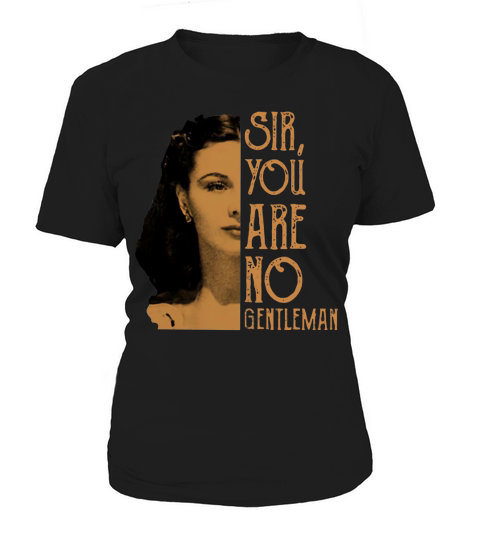Scarlett Ohara Sir You Are No Gentleman Shirt Women's T-Shirt