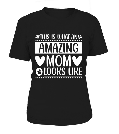 This Is What An Amazing Mom Looks Like Women's T-Shirt