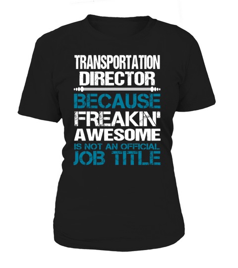 TRANSPORTATION DIRECTOR Freakin Women's T-Shirt