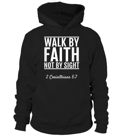 2 Corinthians 57 Walk By Faith Not By Sight Hoodie Unisex