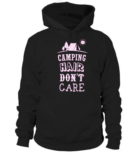 Camping Hair Dont Care Funny Camping Gift Hoodie Unisex