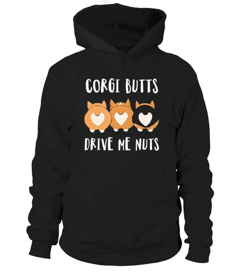Corgi Buts Drive Me Nuts Hoodie Unisex