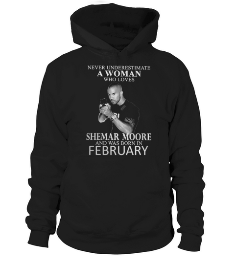 Never Underestimate A Woman Who Loves SHEMAR MOORE And Born In FEBRUARY Hoodie Unisex