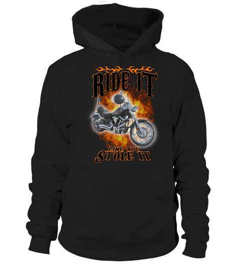 Ride it like you stole it Hoodie Unisex