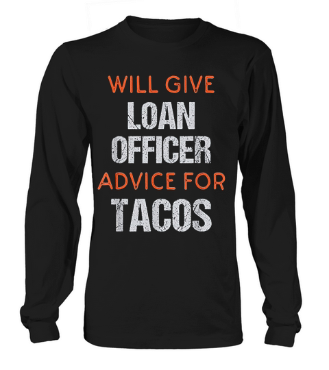 Funny Loan Officer Saying Gift For Mortgage Loan Originators Long sleeved Unisex