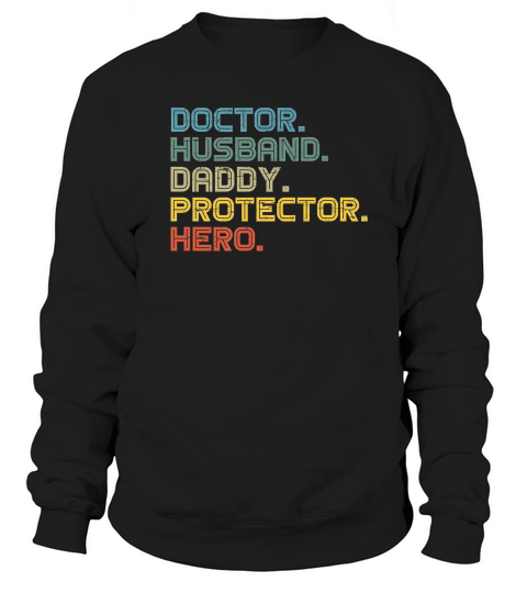 Doctor Husband Daddy Protector Hero Fathers Day Gift Premium Sweatshirt Unisex