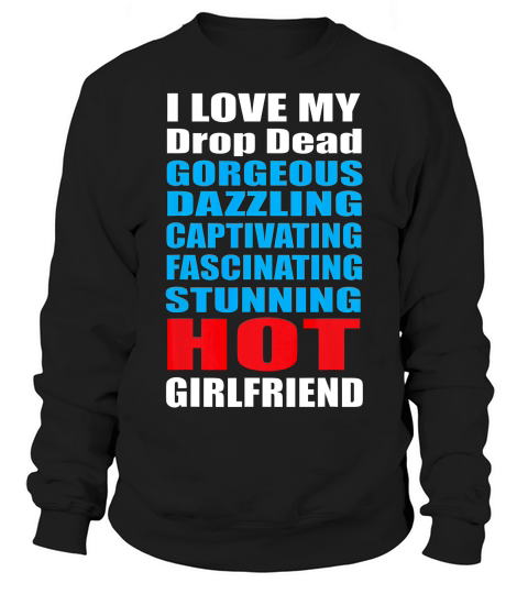 I Love My Hot Girlfriend Valentines Day Couples T-shirt Sweatshirt Unisex